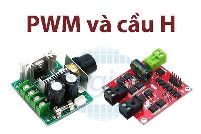 So sánh mạch PWM và cầu H: Đâu là lựa chọn tối ưu cho động cơ DC?